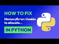 How to fix MemoryError Unable to allocate in Python