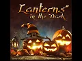 Lanterns in the Dark