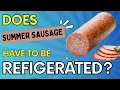 Does Summer Sausage Need To Be Refrigerated - Quick Answer