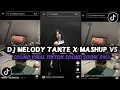 Download Lagu DJ MELODY TANTE X MASHUP V5 SOUND VIRAL TIKTOK TERBARU YANG KALIAN CARI !