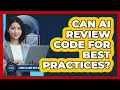 Can AI Review Code For Best Practices