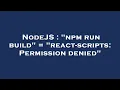 NodeJS npm run build react-scripts Permission denied