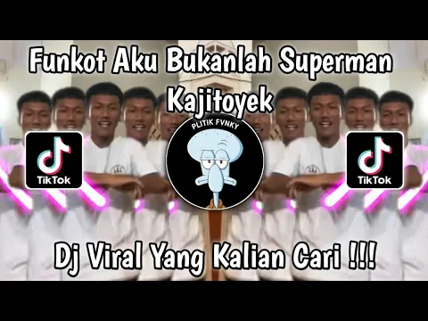 Download MP3 DJ FUNKOT AKU BUKANLAH SUPERMAN KAJITOYEK VIRAL TIKTOK TERBARU 2024 YANG KALIAN CARI!!