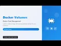 Docker Volumes Explained Data Persistence for Beginners