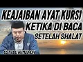 Lagu KEAJAIBAN AYAT KURSI KETIKA DI BACA SETELAH SHALAT . . . ?