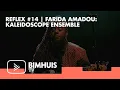 Download Lagu BIMHUIS TV Presents: Reflex #14  |  Farida Amadou: Kaleidoscope Ensemble