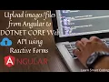 How to upload files using Angular to DOTNET Core Web API using Reactive Forms Learn Smart coding