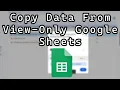 How to Copy Data From View Only Google Sheets Updated Works in 2026
