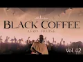 Afro House 2026 | Deep Melodic Set | Black Coffee Vibes Vol. 42 ☕