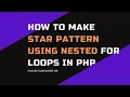how to make star pattern using nested FOR loops in php