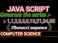 JavaScript - Fibonacci sequence 1 1 2 3 5 8 13 21 34 55