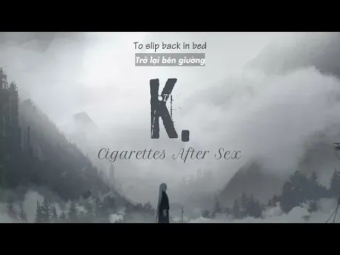 Download MP3 Vietsub | K. - Cigarettes After Sex | Nhạc Hot TikTok | Lyrics Video