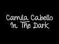 Download Lagu Camila Cabello - In The Dark (Lyrics)