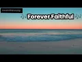 Download Lagu Forever Faithful | Powerful Christian Worship Song