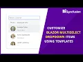 Customize Blazor MultiSelect Dropdown Items Using Templates