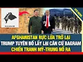 Download Lagu AFGHANISTAN RỰC LỬA TRỞ LẠI: TT Trump tuyên bố lấy lại căn cứ Bagram, Mỹ-Anh bắt tay bao vây TQ