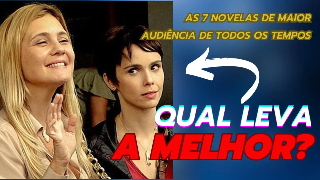 As 7 NOVELAS MAIS ASSISTIDAS de todos os tempos
