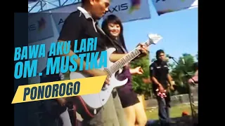 bawa aku lari o m mustika ponorogo