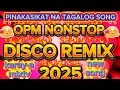 Download Lagu 💥BEST COLLECTION 💥 TAGALOG DISCO REMIX 💥 OPM NONSTOP 💥 NEW SONG SIKAT NA TAGALOG SONG Karay-a mixtv 