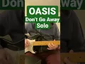 Download Lagu Don’t Go Away Solo #oasis #noelgallagher #cover #howtoplay #music #leadguitar #subscribe #shorts
