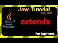 EXTENDS - Java TUTORIAL for BEGINNERS