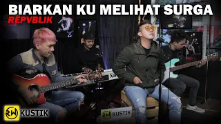 Download Repvblik - Biarkan Ku Melihat Surga (Rw Kustik) MP3