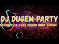 Lagu DJ DUGEM PARTY FULL BASS || DJ PALING COCOK BUAT GELENG 🎉