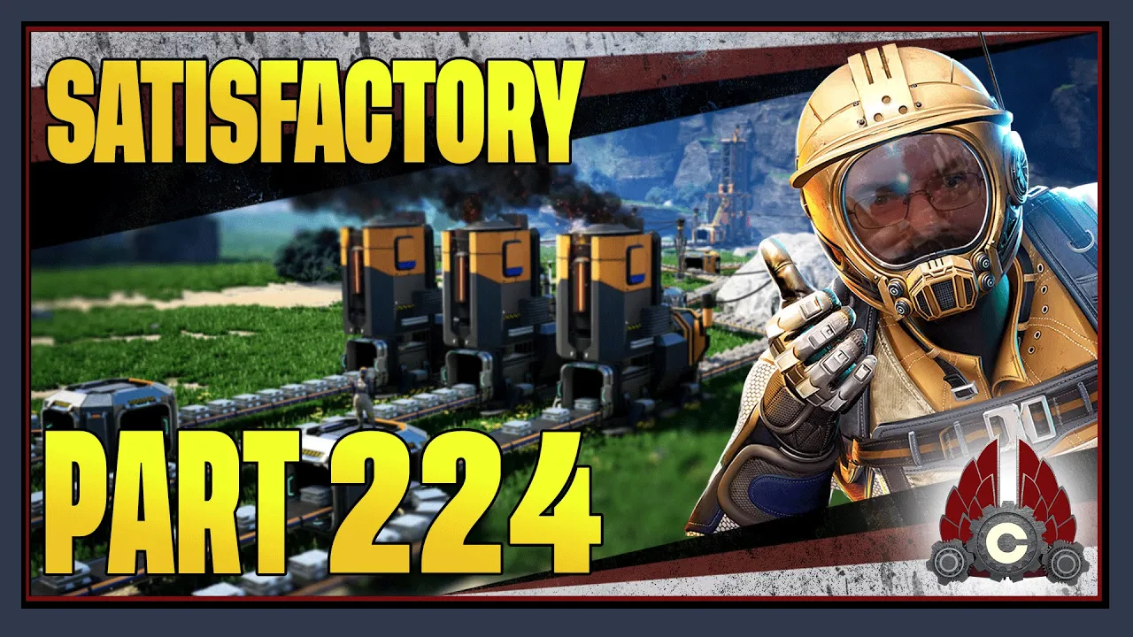 CohhCarnage Plays Satisfactory 1.0 !!First Big Playthrough!! - Part 224