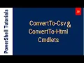 ConvertTo-Csv ConvertTo-Html Cmdlets - PowerShell Tutorial