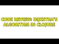 Code Review Dijkstra s algorithm in Clojure 2 Solutions
