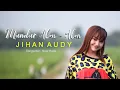 Download Lagu JIHAN AUDY - MUNDUR ALON ALON (Official Music Video)