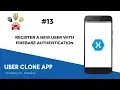 Xamarin Android Uber Clone - User Registration Using Firebase Authentication
