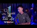 Download Lagu Có Một Người Vẫn Đợi - Việt Lee | Viết Long Cover | Có một người vẫn đứng đó....