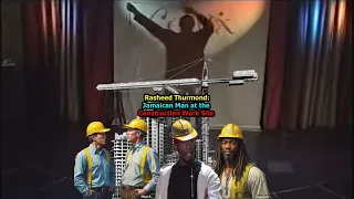 RASHEED THURMOND JAMAICAN MAN AND I GOT INTO IT AT THE CONSTRUCTION WORK SITE CARPENTER EDIT FULL