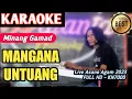 MANGANA UNTUANG || KARAOKE MINANG POPULER (FULL HD GAMAD VERSI LIVE 2023)