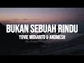 Download Lagu Yovie Widianto, Andmesh - Bukan Sebuah Rindu (Lirik)