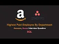Highest Paid Employee By Department - Amazon Asana Interview Question