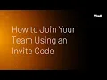 How to Join Your Team Using an Invite Code