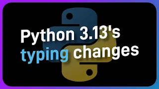 ALL of Python 3 13 s MAJOR typing changes