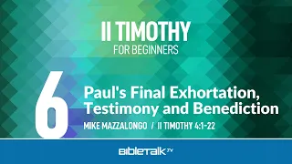 Paul's Final Exhortation, Testimony and Benediction