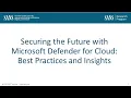 SANS Webcast Securing the Future with Microsoft Defender for Cloud Best Practices and Insights