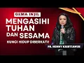 MENGASIHI TUHAN Dan SESAMA : Kunci Hidup Diberkati! | Ps. Henny Kristianus