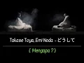 Download Lagu Takase Toya ft Emi Noda - Doushite | Lirik Terjemahan {Romaji/Indonesia}