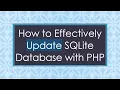 How to Effectively Update SQLite Database with PHP
