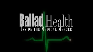 Ballad Health Inside the Medical Merger How we got here