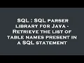 SQL SQL parser library for Java - Retrieve the list of table names present in a SQL statement