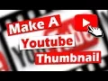 How To Make A Youtube Thumbnail