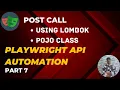 Part 7 - POST CALL with Lombok Library POJO Class Playwright Java API Automation