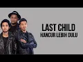 Download Lagu Last Child - Hancur Lebih Dulu ( Lirik Lagu )