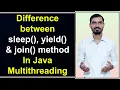 Difference between sleep yield and join method in Multithreading by Deepak
